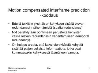 Motion compensated interframe prediction -koodaus