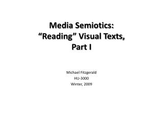 Media Semiotics: “Reading” Visual Texts, Part I