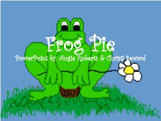 Frog Pie