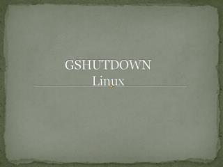 GSHUTDOWN Linux