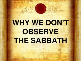 WHY WE DON’T OBSERVE THE SABBATH