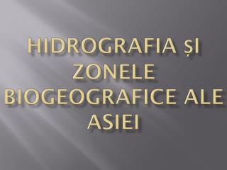 Hidrografia și zonele biogeografice ale asiei