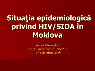 Situaţia epidemiologică privind HIV/SIDA în Moldova