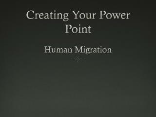 Creating Your Power Point