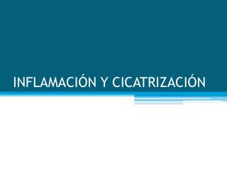 INFLAMACIÓN Y CICATRIZACIÓN