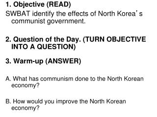 1. Objective (READ) SWBAT identify the effects of North Korea ’ s communist government.