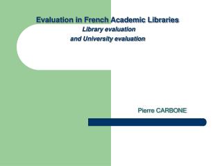 Evaluation in French Academic Libraries Library evaluation and University evaluation