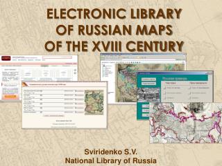 ELECTRONIC LIBRARY OF RUSSIAN MAPS OF THE XVIII CENTURY