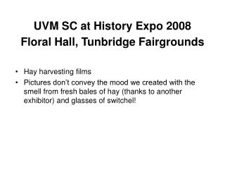 UVM SC at History Expo 2008 Floral Hall, Tunbridge Fairgrounds