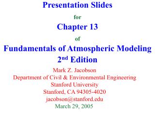Presentation Slides for Chapter 13 of Fundamentals of Atmospheric Modeling 2 nd Edition