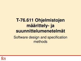 T-76.611 Ohjelmistojen määrittely- ja suunnittelumenetelmät