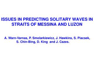 ISSUES IN PREDICTING SOLITARY WAVES IN STRAITS OF MESSINA AND LUZON