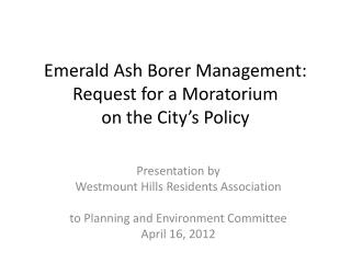 Emerald Ash Borer Management: Request for a Moratorium on the City’s Policy