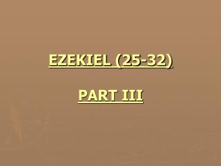 EZEKIEL (25-32) PART III