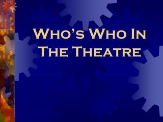 Who’s Who In The Theatre