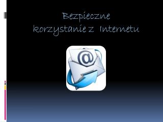 Bezpieczne korzystanie z Internetu