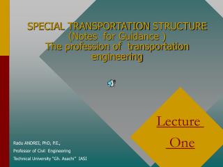Radu ANDREI, PhD, P.E., Professor of Civil Engineering Technical University “Gh. Asachi” IASI