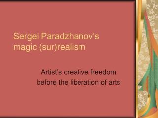 Sergei Paradzhanov’s magic (sur)realism