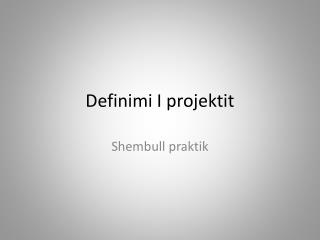 Definimi I projektit