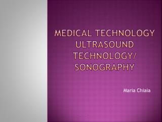 Medical Technology Ultrasound Technology/ sonography