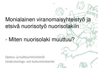 Monialainen viranomaisyhteistyö ja etsivä nuorisotyö nuorisolakiin - Miten nuorisolaki muuttuu?