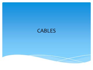 CABLES
