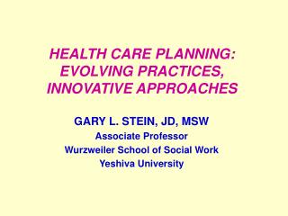 HEALTH CARE PLANNING: EVOLVING PRACTICES, INNOVATIVE APPROACHES