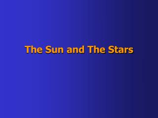 The Sun and The Stars