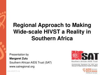 Regional Approach to M aking W ide-scale HIVST a Reality in Southern Africa