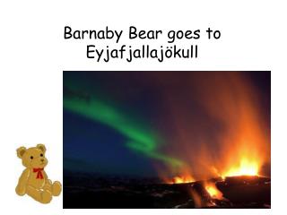 Barnaby Bear goes to Eyjafjallajökull