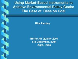 Using Market-Based Instruments to Achieve Environmental Policy Goals: The Case of Cess on Coal