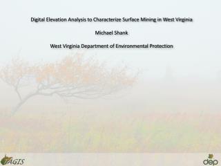 Digital Elevation Analysis to Characterize Surface Mining in West Virginia Michael Shank