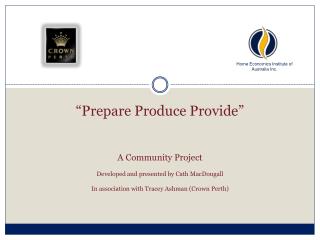 “Prepare Produce Provide”