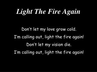 Light The Fire Again