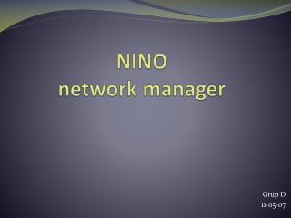 NINO network manager