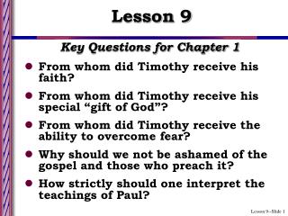 Key Questions for Chapter 1 From whom did Timothy receive his faith?