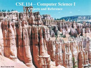 CSE 114 – Computer Science I Objects and Reference