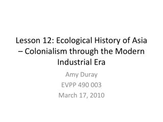 Lesson 12: Ecological History of Asia – Colonialism through the Modern Industrial Era