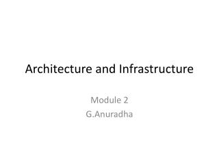 Architecture and Infrastructure