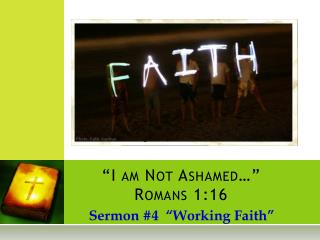 “I am Not Ashamed…” Romans 1:16
