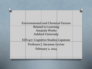 Environmental and Chemical Factors Related to Learning Amanda Weeks Ashford University