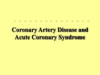 Coronary Artery Disease and Acute Coronary Syndrome