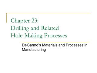 Chapter 23: Drilling and Related Hole-Making Processes
