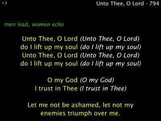 Unto Thee, O Lord (Unto Thee, O Lord) do I lift up my soul (do I lift up my soul)