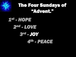 The Four Sundays of “Advent.”
