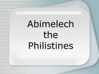 Abimelech the Philistines