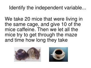Identify the independent variable...