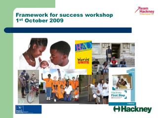 Framework for success workshop 1 st October 2009
