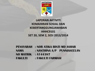 LAPORAN AKTIVITI KEMAHIRAN SOSIAL DAN KEBERTANGGUNGJAWABAN HHHC9101 SET 20, SEM 2, SESI 2013/2014