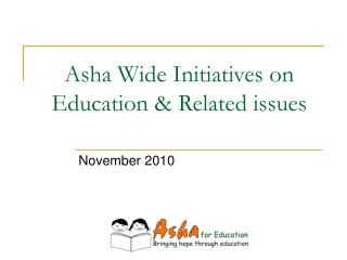 Asha Wide Initiatives on Education &amp; Related issues